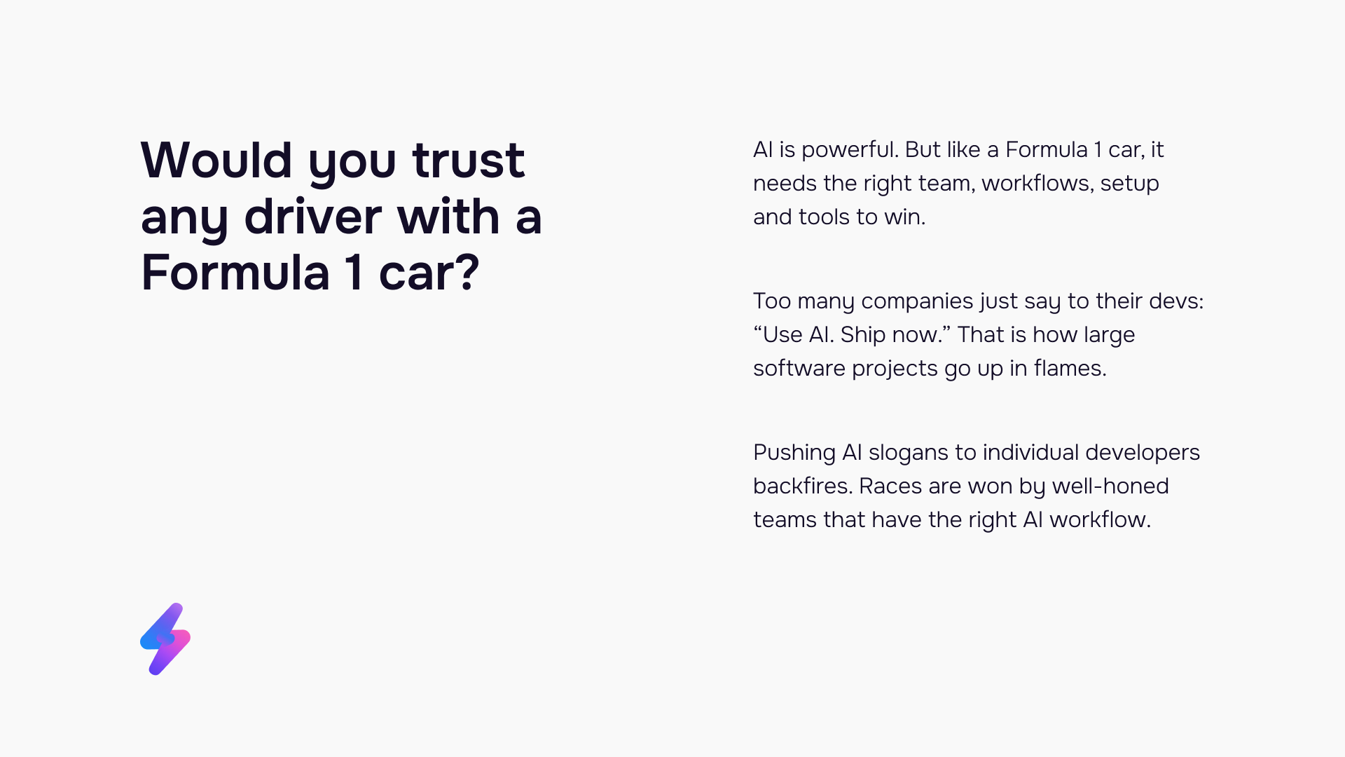 You can't trust AI in the wrong hands, just like you can't let anyone drive a race car.