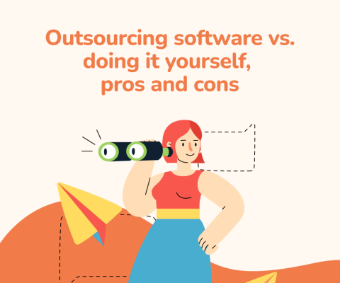 Outsourcing software vs. doing it yourself, pros and cons