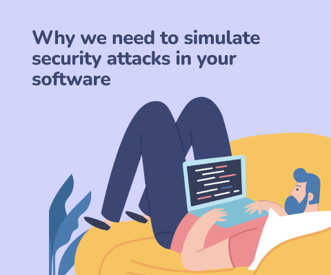 Why we need to simulate security attacks in your software