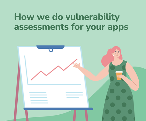 How we do vulnerability assessments for your apps