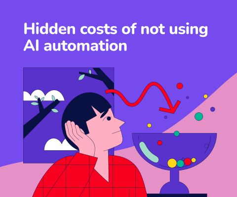 Hidden costs of not using AI automation