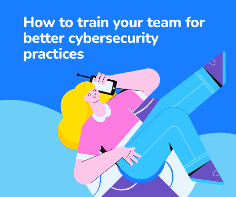 How to train your team for better cybersecurity practices