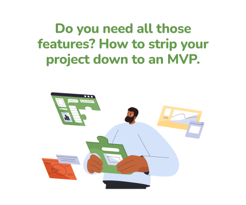 Do you need all those features? How to strip your project down to an MVP.