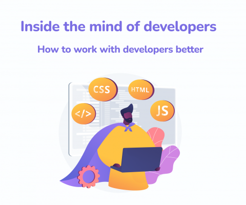 Inside the mind of developers - how to work with developers better