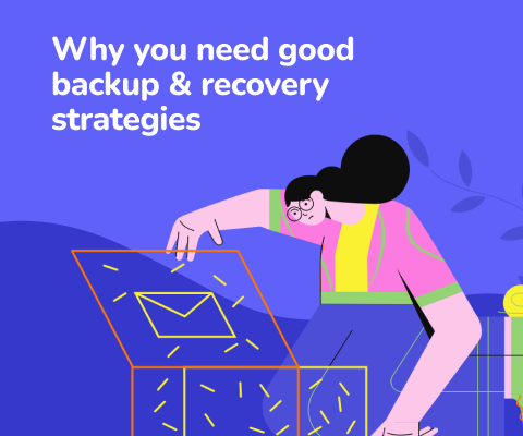 Why you need good backup & recovery strategies