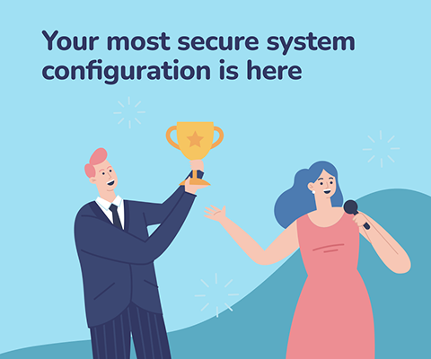 Your most secure system configuration is here