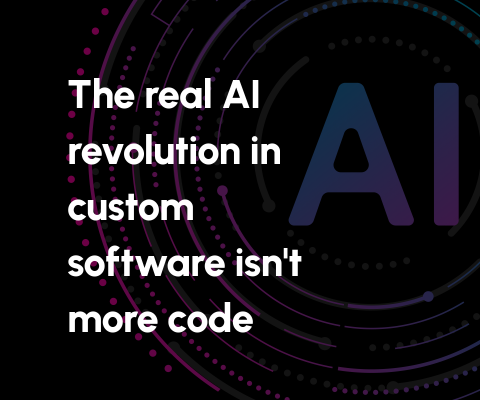 The real AI revolution in custom software isn't more code