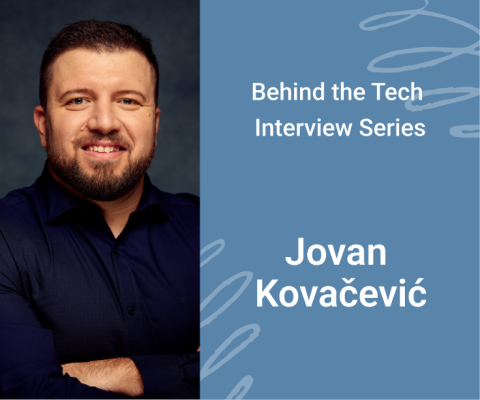 Behind the Tech Interview Series. Jovan Kovačević