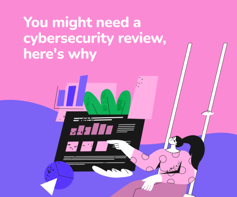 You might need a cybersecurity review, here's why