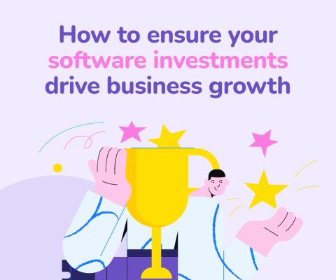 5 Must-know strategies to ensure your software investments drive business growth