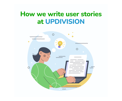 How we write user stories at UPDIVISION