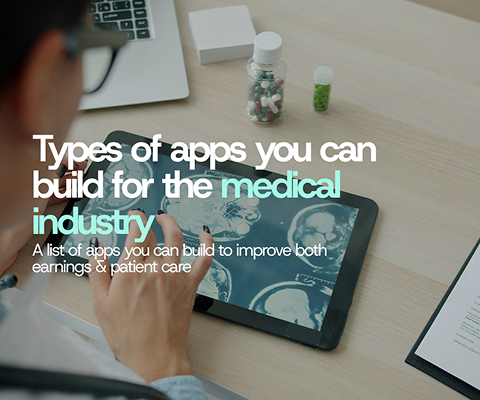 Types of apps you can build for the medical industry